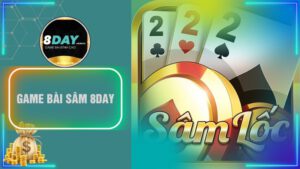 Giới thiệu game bài sâm 8Day là gì?