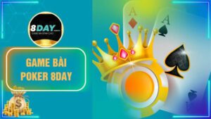 Giới thiệu về game bài Poker 8Day