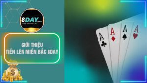 Giới về game bài tiến lên miền Bắc 8Day